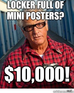 locker full of mini posters? $10,000!  