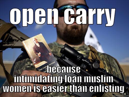 OPEN CARRY BECAUSE INTIMIDATING LOAN MUSLIM WOMEN IS EASIER THAN ENLISTING Misc