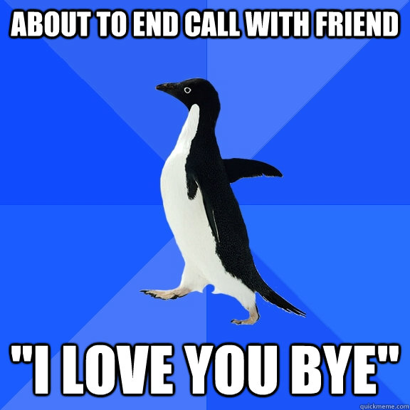 About to end call with friend 