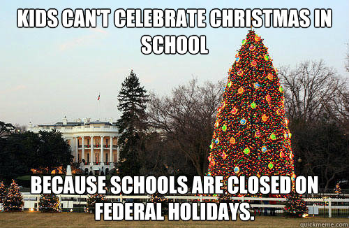 Kids can't celebrate Christmas in school because schools are closed on federal holidays.  Christmas in school