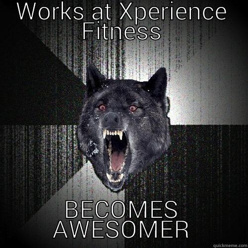 WORKS AT XPERIENCE FITNESS BECOMES AWESOMER Insanity Wolf