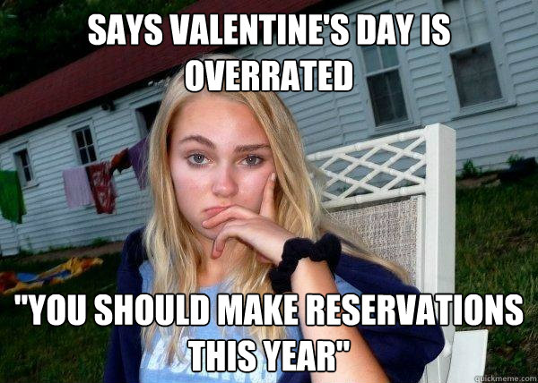 says valentine's day is overrated 