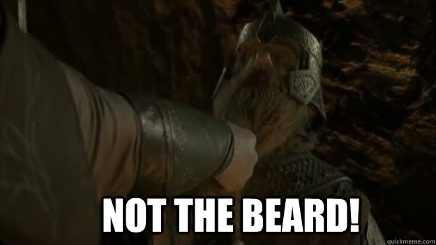 not the beard! - not the beard!  Misc