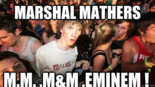 marshal mathers m.m. ,m&m ,eminem !  Sudden Clarity Clarence