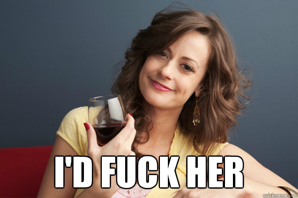  I'd fuck her  Forever Resentful Mother