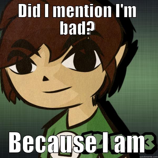 DID I MENTION I'M BAD? BECAUSE I AM Misc