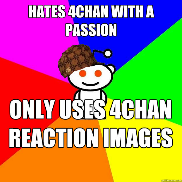 HATES 4CHAN WITH A PASSION ONLY USES 4CHAN REACTION IMAGES IN THEIR COMICS - HATES 4CHAN WITH A PASSION ONLY USES 4CHAN REACTION IMAGES IN THEIR COMICS  Scumbag Redditor