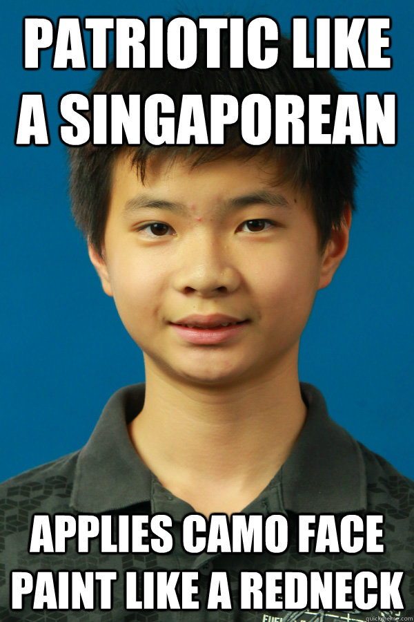 PATRIOTIC LIKE A SINGAPOREAN APPLIES CAMO FACE PAINT LIKE A REDNECK - PATRIOTIC LIKE A SINGAPOREAN APPLIES CAMO FACE PAINT LIKE A REDNECK  Andy Tan