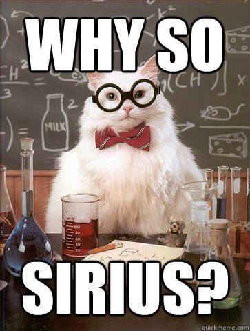 Why so Sirius? - Why so Sirius?  Science Cat