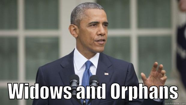     WIDOWS AND ORPHANS  Misc