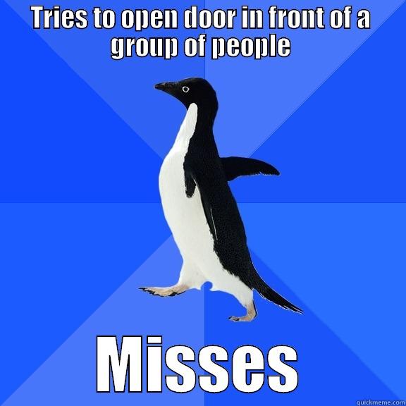TRIES TO OPEN DOOR IN FRONT OF A GROUP OF PEOPLE MISSES Socially Awkward Penguin