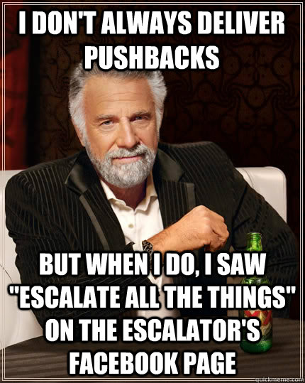 I don't always deliver pushbacks but when I do, I saw 