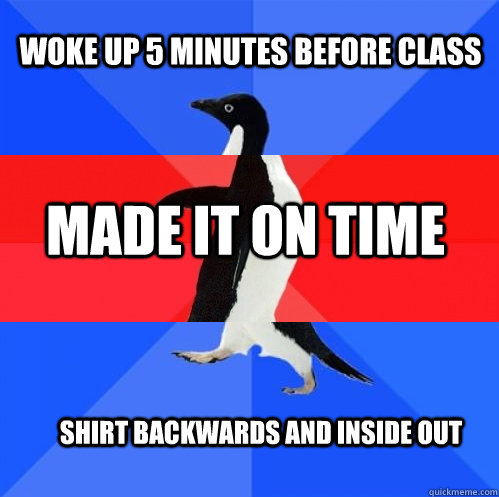 woke up 5 minutes before class made it on time shirt Backwards and Inside out  Socially Awkward Awesome Awkward Penguin