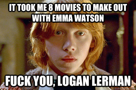 It took me 8 movies to make out with emma watson fuck you, Logan Lerman - It took me 8 movies to make out with emma watson fuck you, Logan Lerman  Wtf Weasley