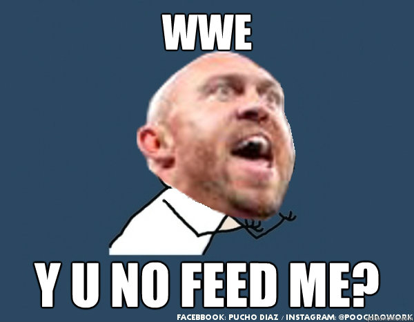wwe Y u no feed me?  wwe ryback