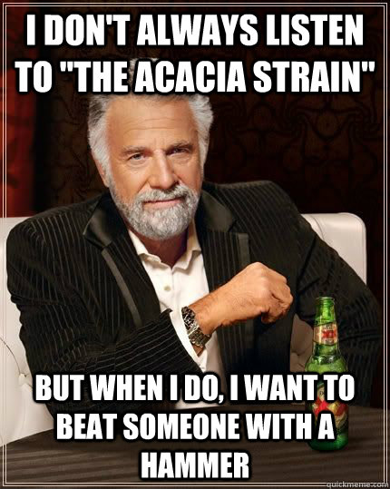 I don't always listen to 