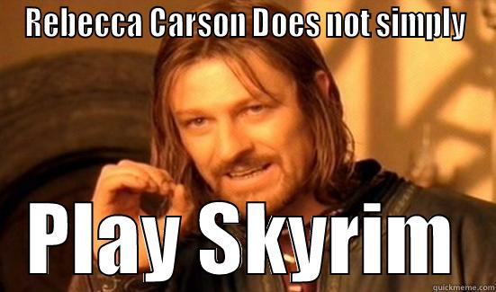 REBECCA CARSON DOES NOT SIMPLY PLAY SKYRIM Boromir