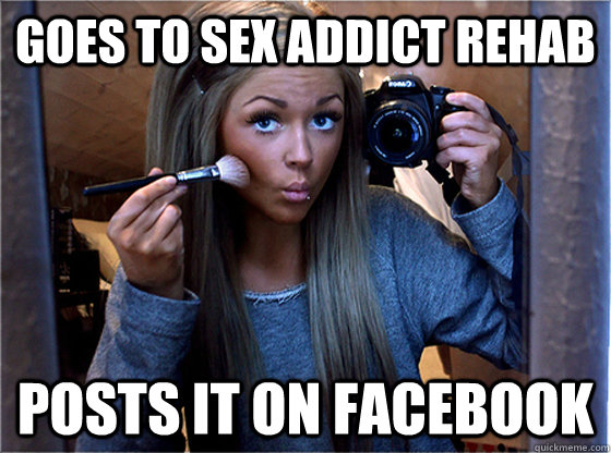 Goes to Sex Addict Rehab Posts it on Facebook - Goes to Sex Addict Rehab Posts it on Facebook  Attention Whore