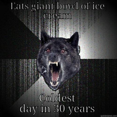 EATS GIANT BOWL OF ICE CREAM COLDEST DAY IN 30 YEARS Insanity Wolf