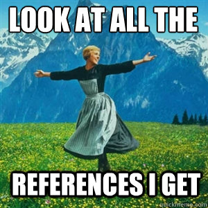 Look at all the  References i get - Look at all the  References i get  And look at all the fucks I give