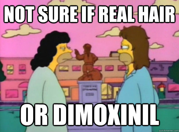 Not sure if Real hair Or Dimoxinil  Simspons Dimoxinil