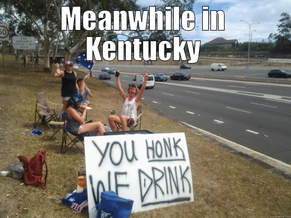 meanwhile in ky - MEANWHILE IN KENTUCKY  Misc