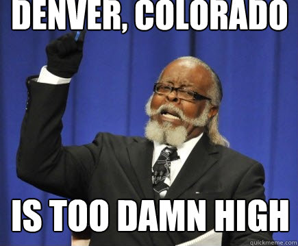 Denver, colorado IS TOO DAMN HIGH  Jimmy McMillan