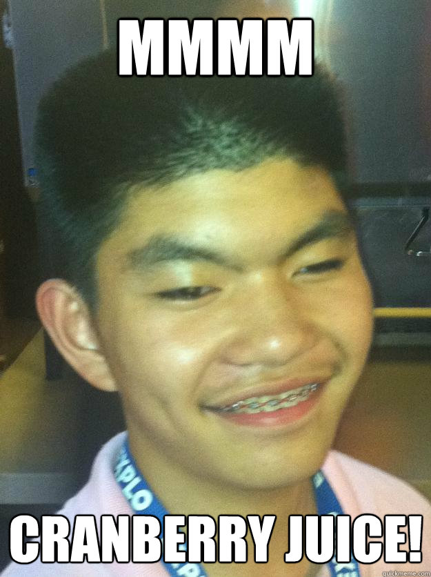 MMMM Cranberry Juice! Ben Gu quickmeme