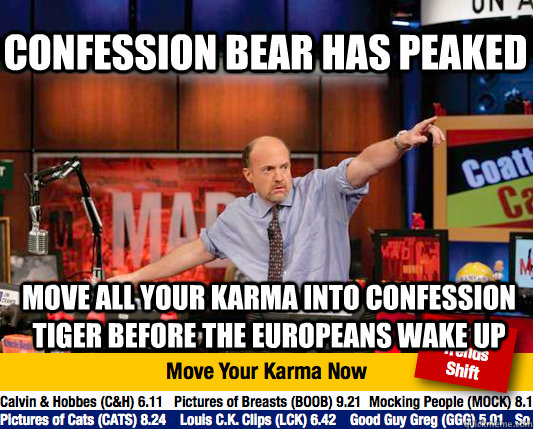 Confession bear has peaked move all your karma into confession tiger before the Europeans wake up  Mad Karma with Jim Cramer