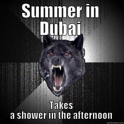 SUMMER IN DUBAI TAKES A SHOWER IN THE AFTERNOON Insanity Wolf