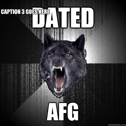 Dated AFG Caption 3 goes here  Insanity Wolf