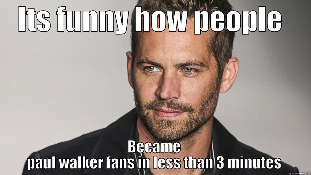 ITS FUNNY HOW PEOPLE  BECAME PAUL WALKER FANS IN LESS THAN 3 MINUTES Misc