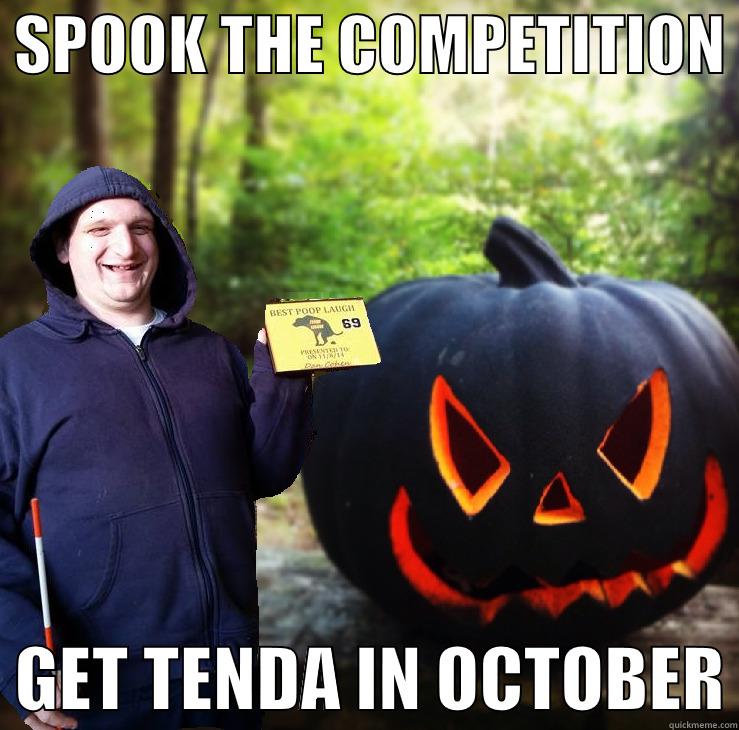  SPOOK THE COMPETITION    GET TENDA IN OCTOBER Misc