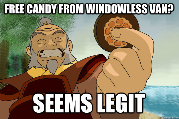 Free candy from windowless van? Seems Legit  