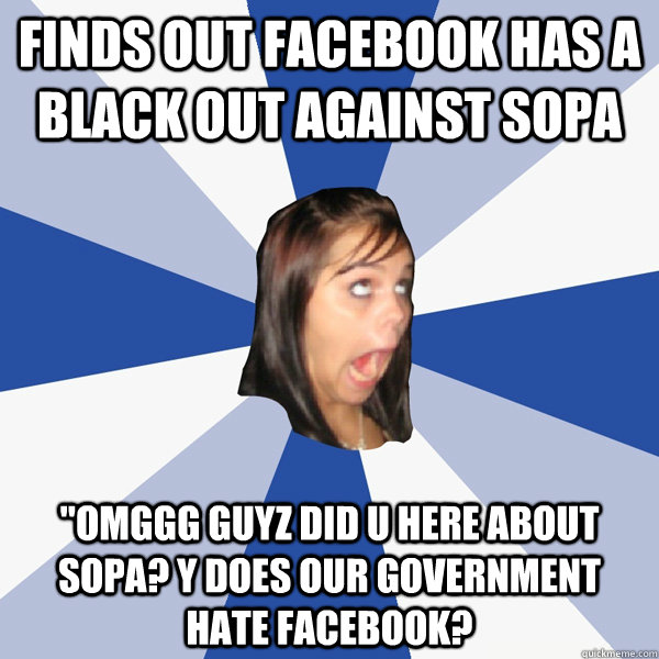 Finds out facebook has a black out against Sopa 