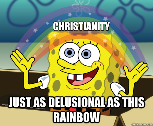 Christianity Just as delusional as this rainbow  Spongebob rainbow