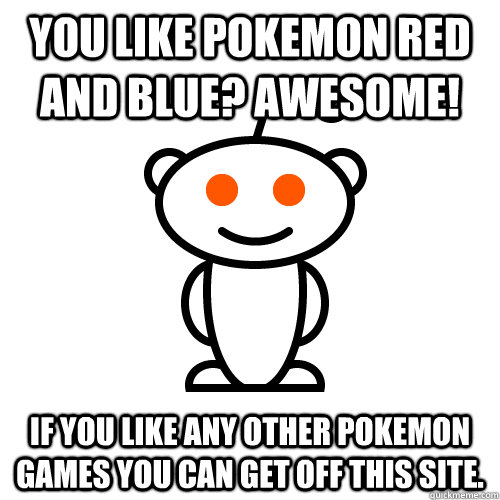 you like pokemon red and blue? awesome! if you like any other pokemon games you can get off this site.  Redditor