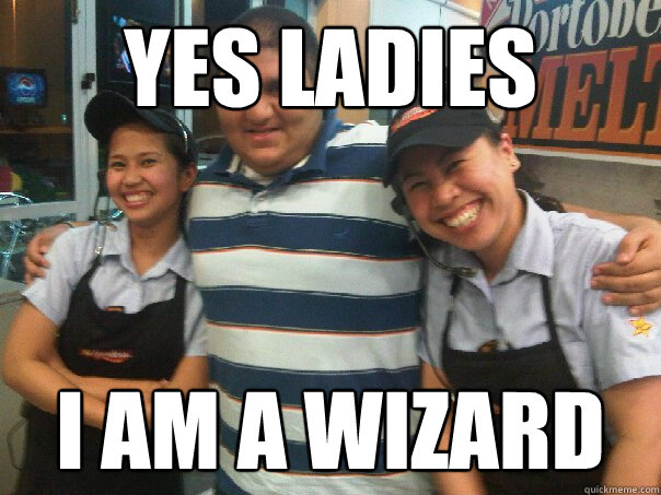 yes ladies i am a Wizard  