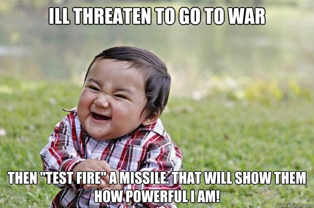 Ill threaten to go to war Then 