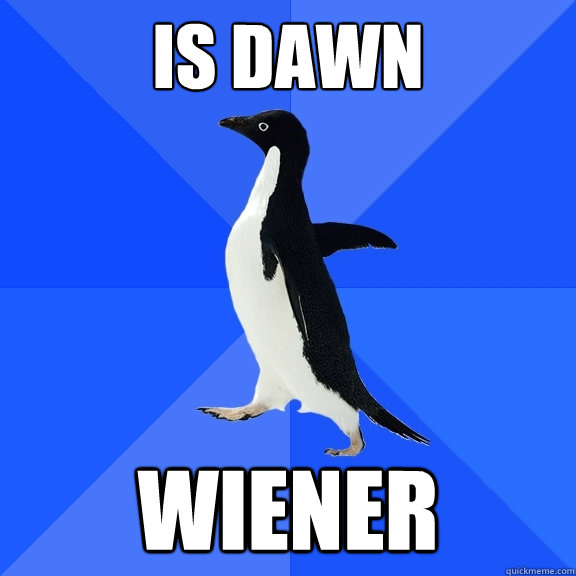 is dawn wiener  Socially Awkward Penguin
