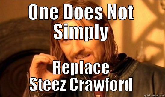 ONE DOES NOT SIMPLY REPLACE STEEZ CRAWFORD Boromir