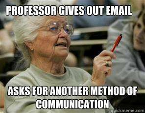 professor gives out email  asks for another method of communication  Senior College Student