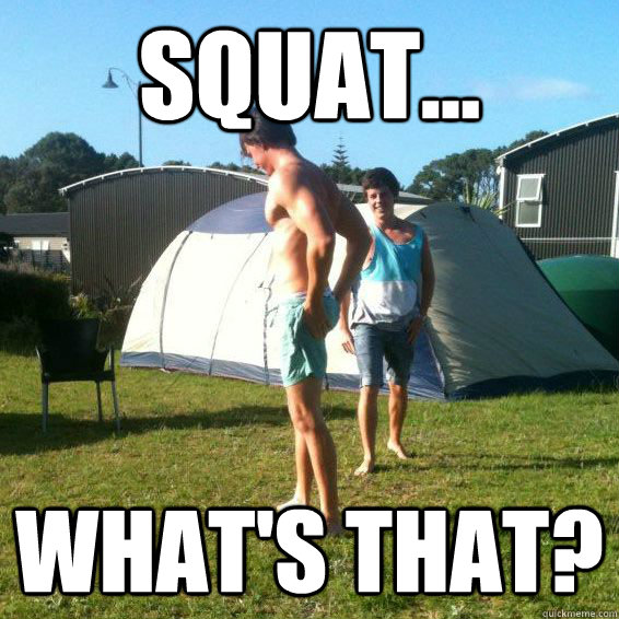Squat... What's that?  Chicken legs