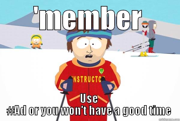 'MEMBER USE #AD OR YOU WON'T HAVE A GOOD TIME Super Cool Ski Instructor
