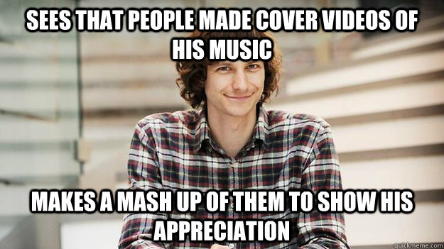 Sees that people made cover videos of his music Makes a mash up of them to show his appreciation - Sees that people made cover videos of his music Makes a mash up of them to show his appreciation  Good Guy Gotye