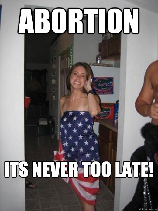 abortion its never too late casey anthony gator quickmeme