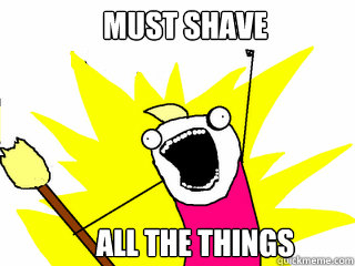 Must SHave  all the things  All The Things