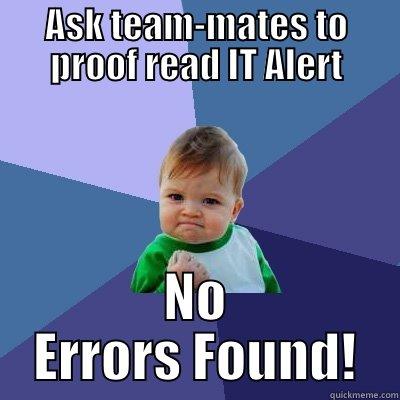 ASK TEAM-MATES TO PROOF READ IT ALERT NO ERRORS FOUND! Success Kid