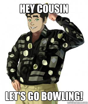 Hey cousin let's go bowling! - Hey cousin let's go bowling!  Bowling Bolin
