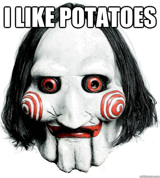 I like potatoes   